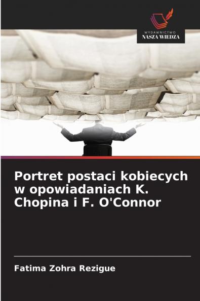 Portret postaci kobiecych w opowiadaniach K. Chopina i F. O'Connor