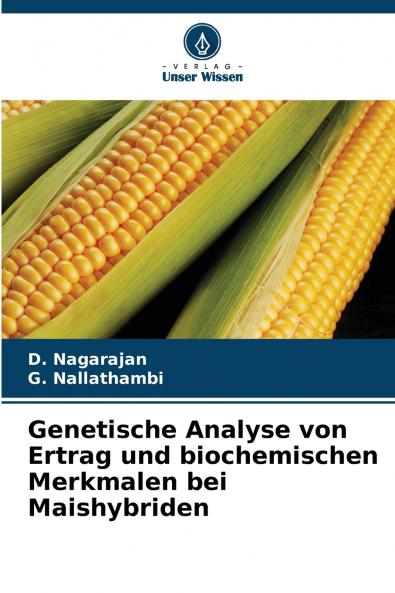 Genetische Analyse von Ertrag und biochemischen Merkmalen bei Maishybriden