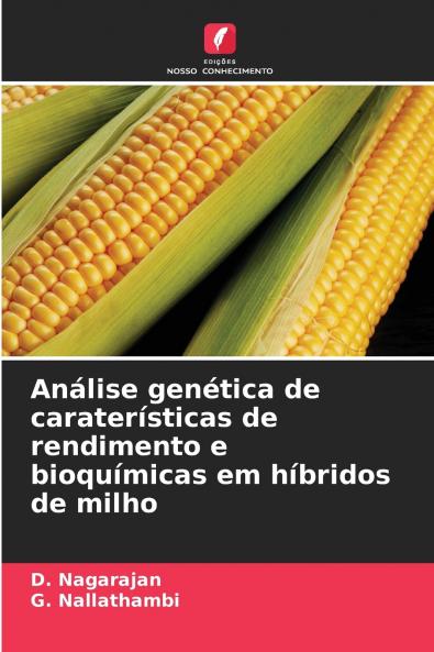 Análise genética de caraterísticas de rendimento e bioquímicas em híbridos de milho