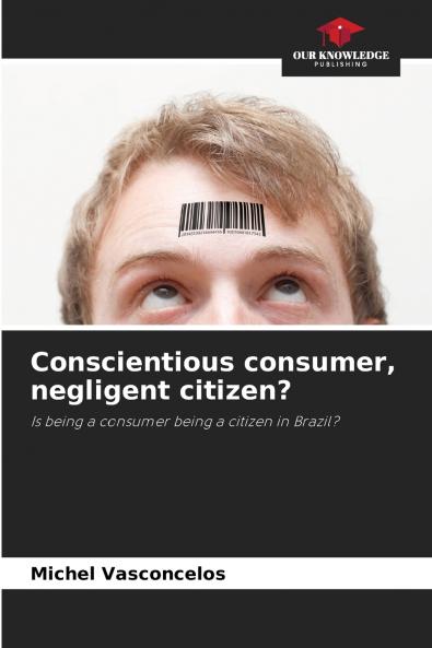 Conscientious consumer negligent citizen?
