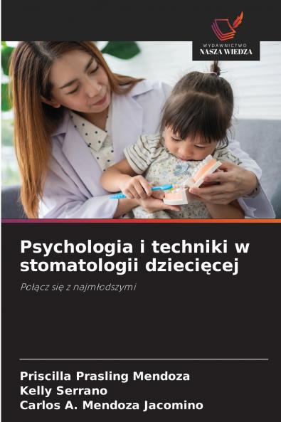 Psychologia i techniki w stomatologii dzieci?cej