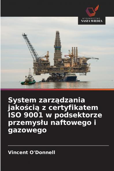 System zarz?dzania jako?ci? z certyfikatem ISO 9001 w podsektorze przemys?u naftowego i gazowego