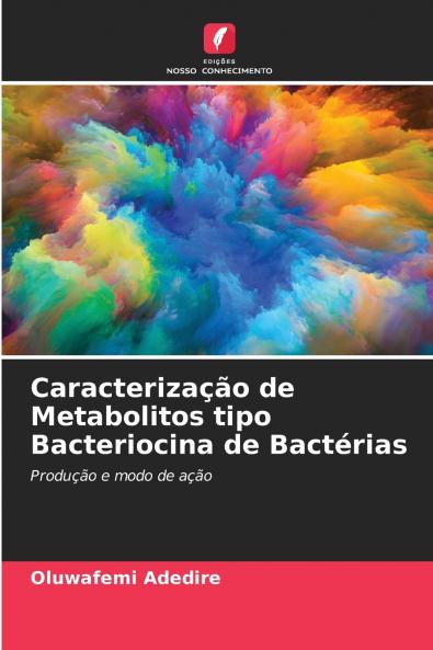 Caracterização de Metabolitos tipo Bacteriocina de Bactérias