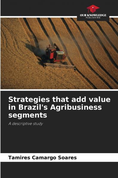 Strategies that add value in Brazil's Agribusiness segments