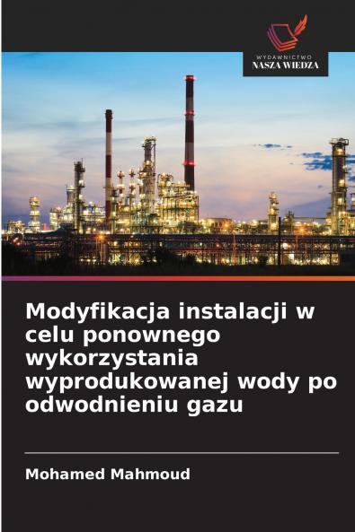 Modyfikacja instalacji w celu ponownego wykorzystania wyprodukowanej wody po odwodnieniu gazu