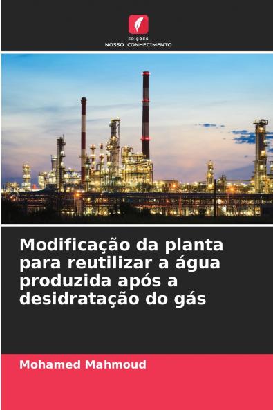 Modificação da planta para reutilizar a água produzida após a desidratação do gás