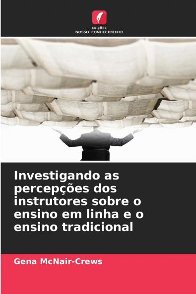 Investigando as percepções dos instrutores sobre o ensino em linha e o ensino tradicional