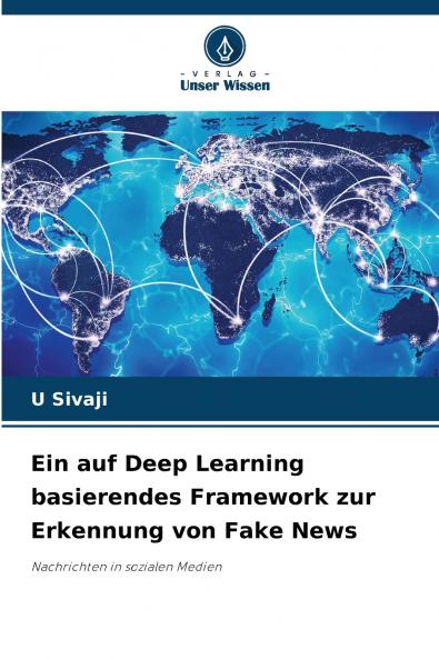 Ein auf Deep Learning basierendes Framework zur Erkennung von Fake News