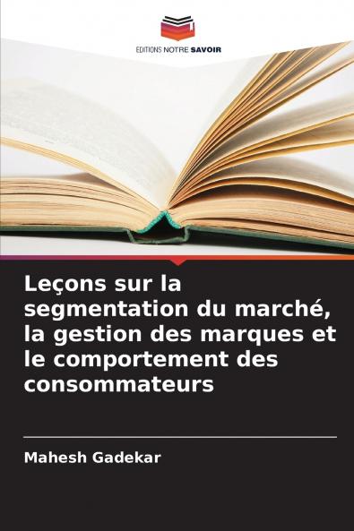 Leçons sur la segmentation du marché la gestion des marques et le comportement des consommateurs