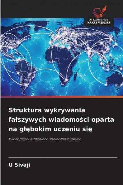 Struktura wykrywania fa?szywych wiadomo?ci oparta na g??bokim uczeniu si?