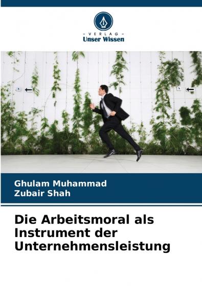 Die Arbeitsmoral als Instrument der Unternehmensleistung