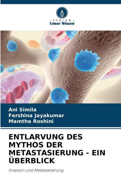 ENTLARVUNG DES MYTHOS DER METASTASIERUNG - EIN ÜBERBLICK