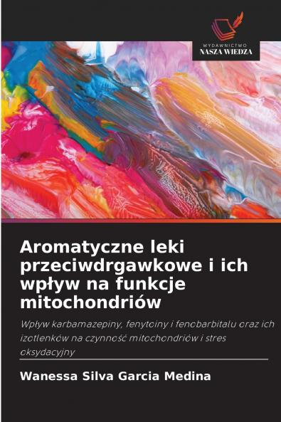 Aromatyczne leki przeciwdrgawkowe i ich wpływ na funkcje mitochondriów