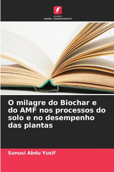 O milagre do Biochar e do AMF nos processos do solo e no desempenho das plantas