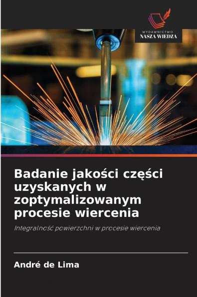 Badanie jako?ci cz??ci uzyskanych w zoptymalizowanym procesie wiercenia