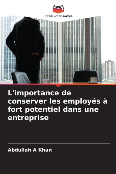 L'importance de conserver les employés à fort potentiel dans une entreprise