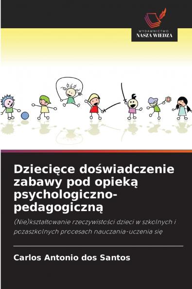 Dziecięce doświadczenie zabawy pod opieką psychologiczno-pedagogiczną