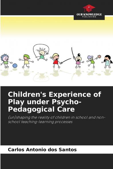 Children's Experience of Play under Psycho-Pedagogical Care