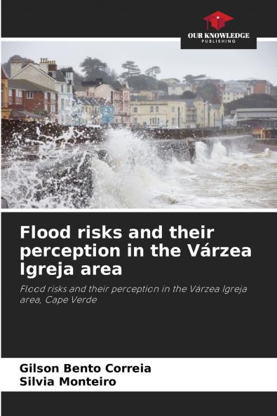 Flood risks and their perception in the Várzea Igreja area