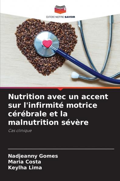 Nutrition avec un accent sur l'infirmité motrice cérébrale et la malnutrition sévère