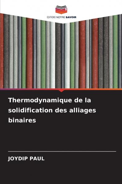 Thermodynamique de la solidification des alliages binaires