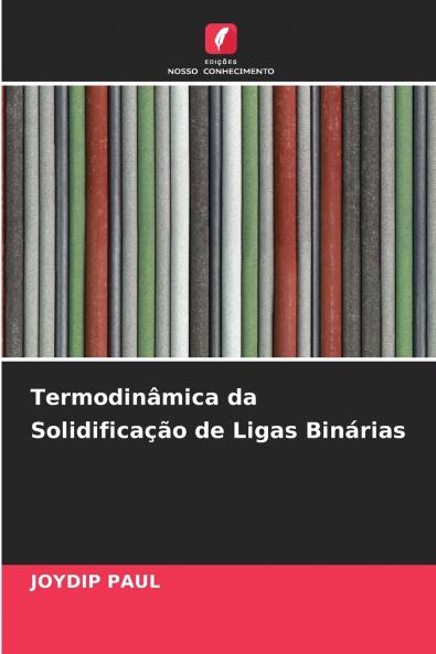 Termodinâmica da Solidificação de Ligas Binárias