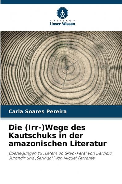 Die (Irr-)Wege des Kautschuks in der amazonischen Literatur