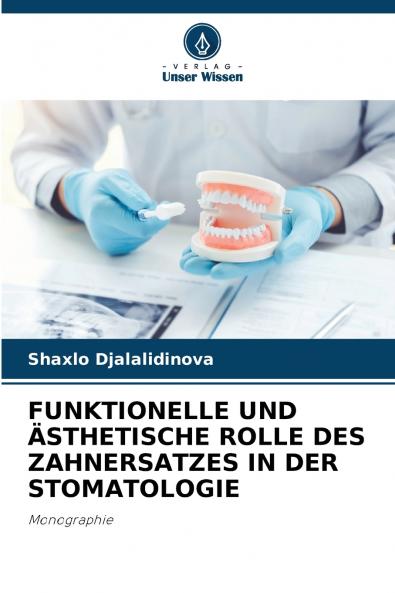FUNKTIONELLE UND ÄSTHETISCHE ROLLE DES ZAHNERSATZES IN DER STOMATOLOGIE