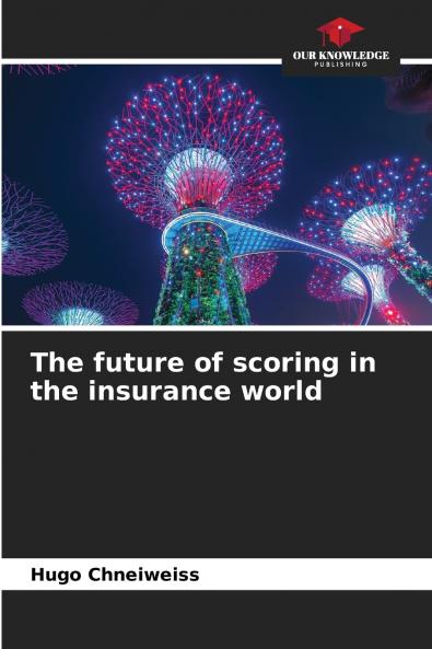 The future of scoring in the insurance world
