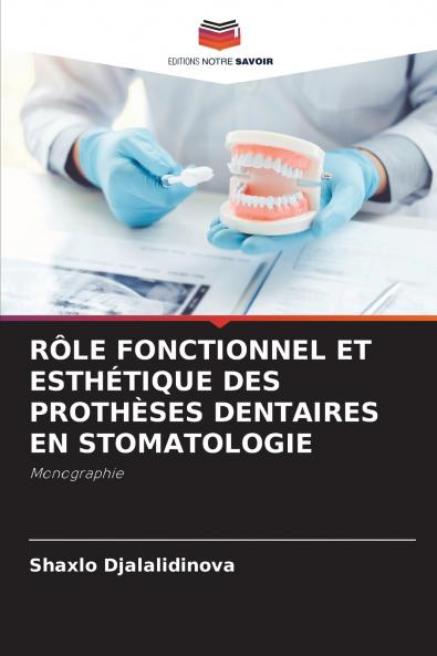 RÔLE FONCTIONNEL ET ESTHÉTIQUE DES PROTHÈSES DENTAIRES EN STOMATOLOGIE