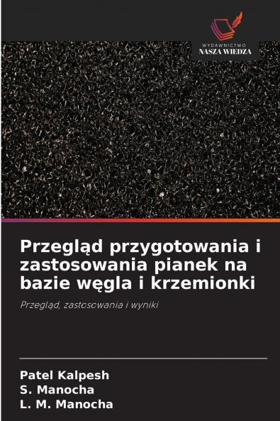 Przegląd przygotowania i zastosowania pianek na bazie węgla i krzemionki