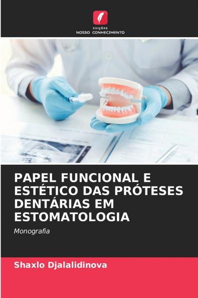 PAPEL FUNCIONAL E ESTÉTICO DAS PRÓTESES DENTÁRIAS EM ESTOMATOLOGIA