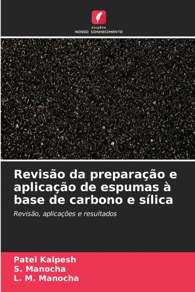 Revisão da preparação e aplicação de espumas à base de carbono e sílica
