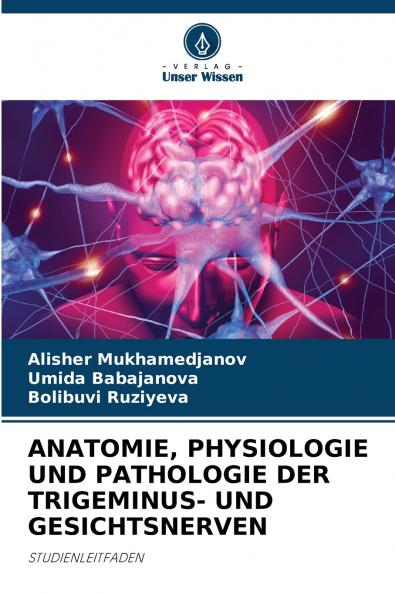 ANATOMIE PHYSIOLOGIE UND PATHOLOGIE DER TRIGEMINUS- UND GESICHTSNERVEN