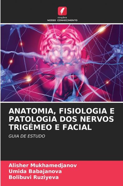 ANATOMIA FISIOLOGIA E PATOLOGIA DOS NERVOS TRIGÉMEO E FACIAL