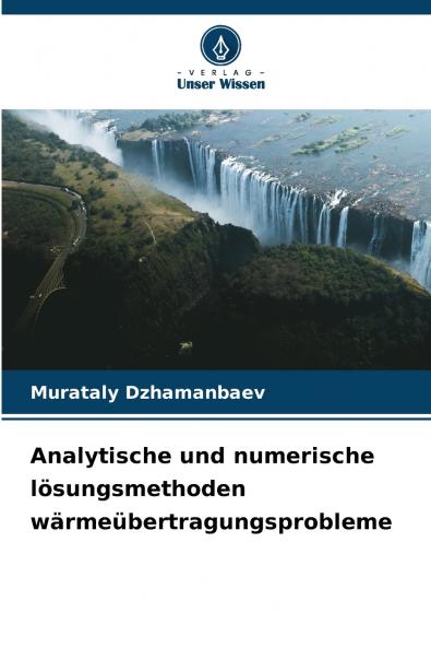 Analytische und numerische lösungsmethoden wärmeübertragungsprobleme