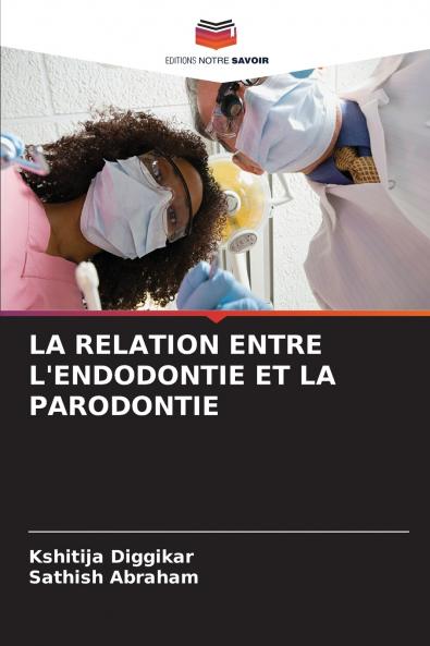 LA RELATION ENTRE L'ENDODONTIE ET LA PARODONTIE