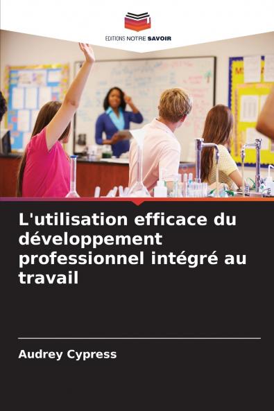 L'utilisation efficace du développement professionnel intégré au travail