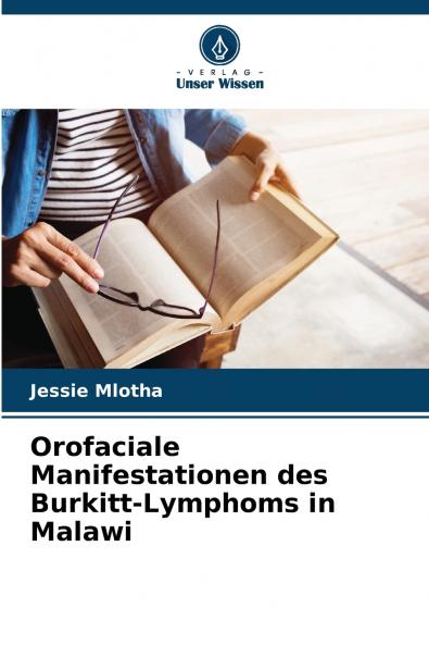 Orofaciale Manifestationen des Burkitt-Lymphoms in Malawi
