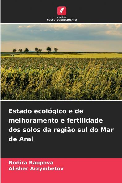 Estado ecológico e de melhoramento e fertilidade dos solos da região sul do Mar de Aral