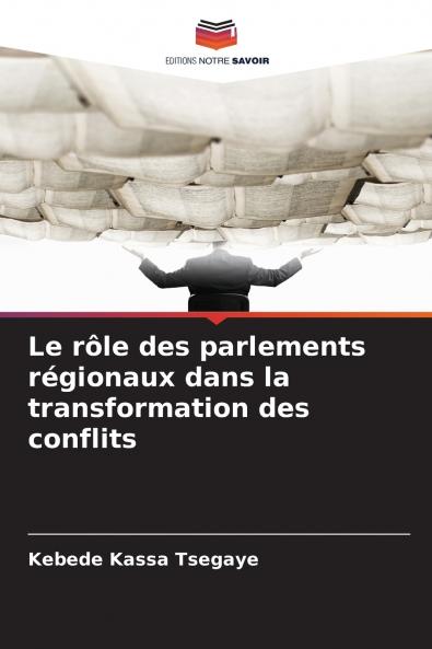 Le rôle des parlements régionaux dans la transformation des conflits