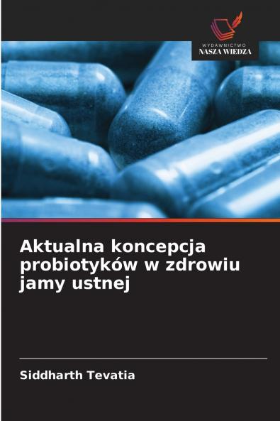 Aktualna koncepcja probiotyków w zdrowiu jamy ustnej