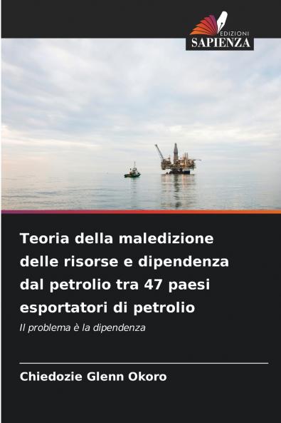 Teoria della maledizione delle risorse e dipendenza dal petrolio tra 47 paesi esportatori di petrolio