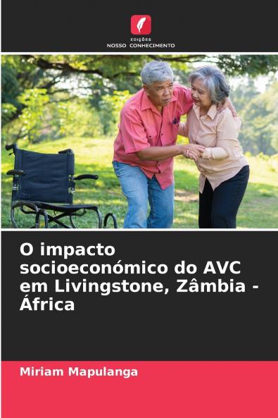 O impacto socioeconómico do AVC em Livingstone Zâmbia - África
