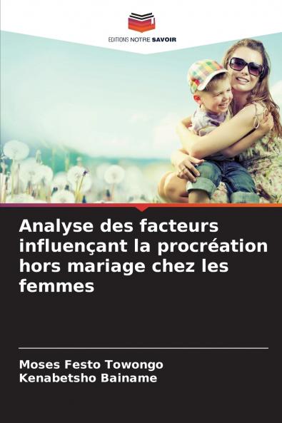 Analyse des facteurs influençant la procréation hors mariage chez les femmes