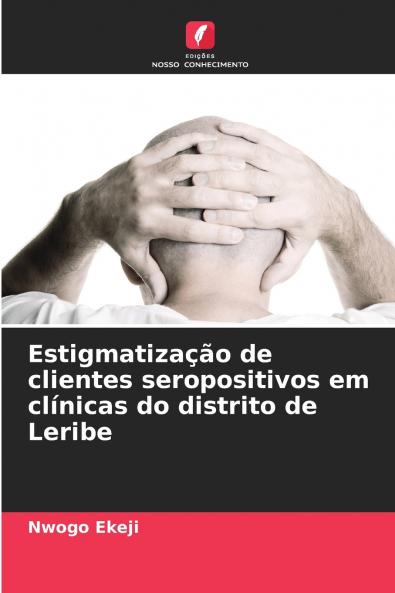 Estigmatização de clientes seropositivos em clínicas do distrito de Leribe