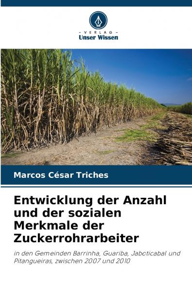 Entwicklung der Anzahl und der sozialen Merkmale der Zuckerrohrarbeiter