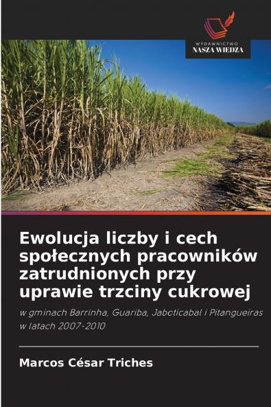 Ewolucja liczby i cech społecznych pracowników zatrudnionych przy uprawie trzciny cukrowej