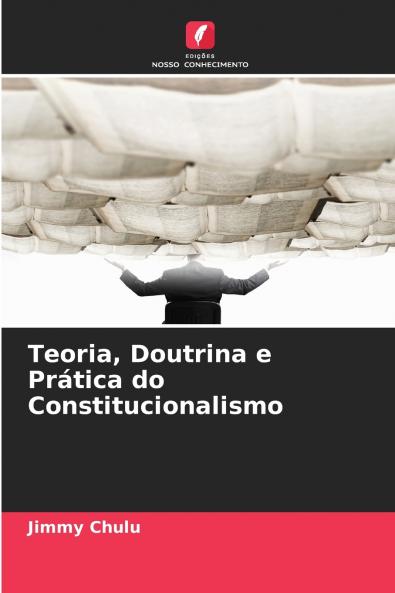 Teoria Doutrina e Prática do Constitucionalismo