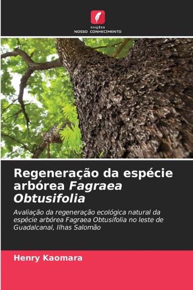 Regeneração da espécie arbórea Fagraea Obtusifolia
